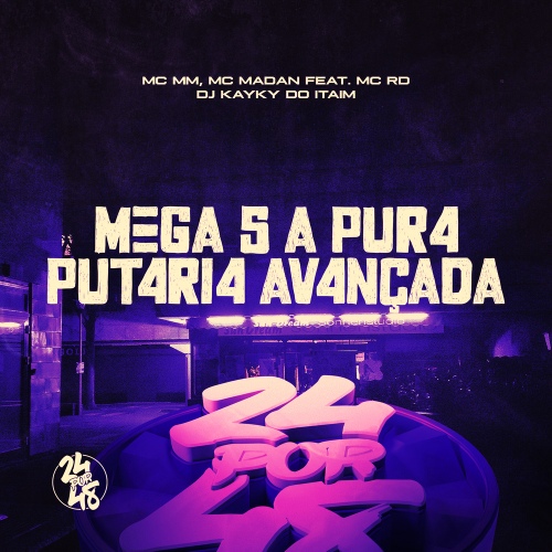 MEGA 5 A PUR4 PUT4RI4 AV4NÇADA - 벅스 MEGA 5 A PUR4 PUT4RI4 AV4NÇADA / MC MM, MC Madan, Dj Kayky do Itaim