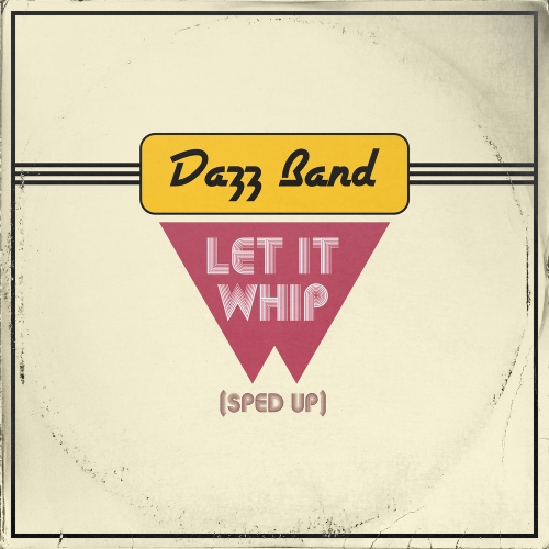 Let It Whip (Re-Recorded - Sped Up) - 벅스 Let It Whip (Re-Recorded - Sped Up) / Dazz Band(대즈 밴드)