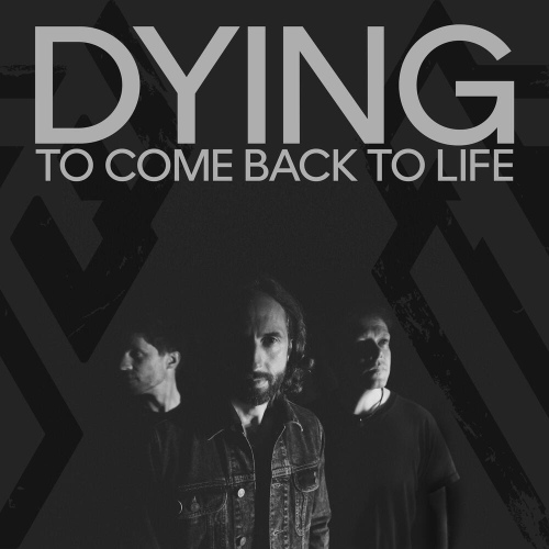 dying-to-come-back-to-life