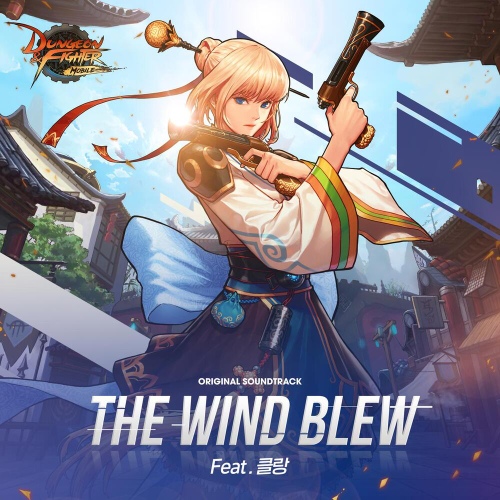 던전앤파이터 모바일 OST : The Wind Blew (여거너 테마곡, 던파모바일) - 벅스 던전앤파이터 모바일 OST : The Wind Blew (여거너 테마곡... 