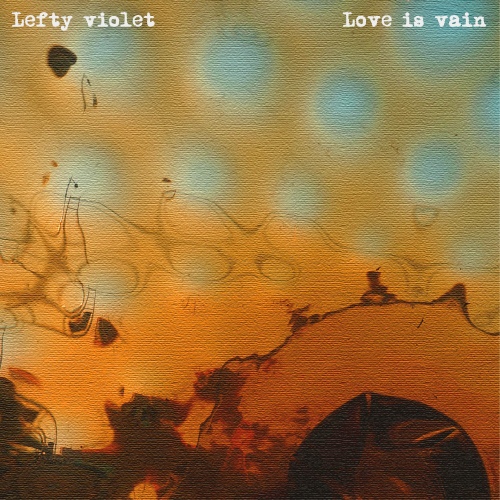 Love Is Vain - 벅스 Love Is Vain / 레프티 바이올렛(Lefty Violet)