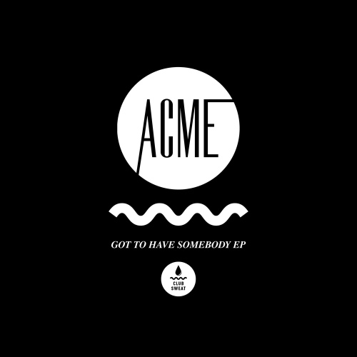 Got To Have Somebody - 벅스 Got To Have Somebody / ACME(에이씨엠이)