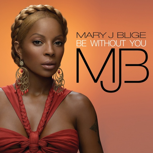Be Without You - 벅스 Be Without You / Mary J. Blige(메리 제이 블라이즈)