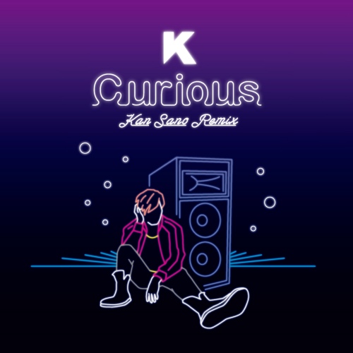 Curious (Kan Sano Remix) - 벅스 Curious (Kan Sano Remix) / 케이(K)