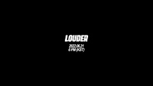 Louder (Teaser 2) 영상 대표이미지