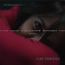 [Lyrics Video]I Like Your Eyes(2024 Remake Ver.) 영상 대표이미지